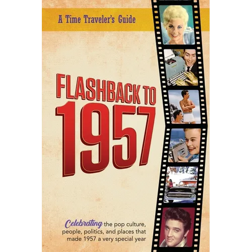 Flashback to 1957 - Celebrating the Pop Culture, People, Politics, and Places: From the Original Time-Traveler Flashback Series of Yearbooks - News Ev - Paperback