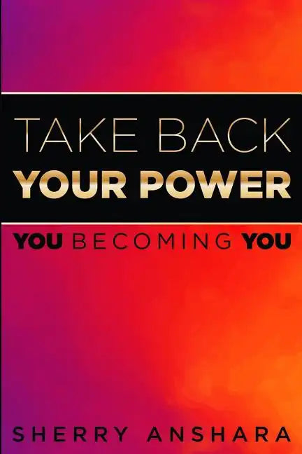 Take Back Your Power: You Becoming You - Paperback