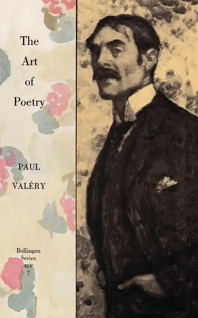 Collected Works of Paul Valery, Volume 7: The Art of Poetry. Introduction by T.S. Eliot - Paperback