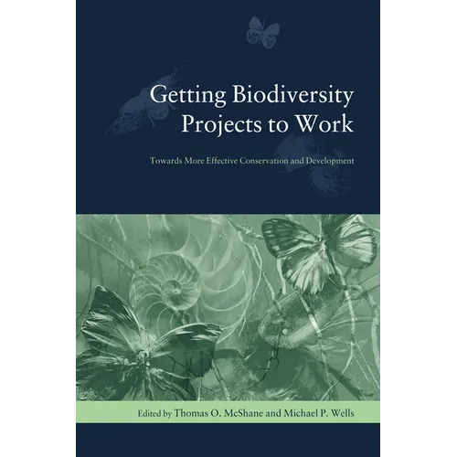 Getting Biodiversity Projects to Work: Towards More Effective Conservation and Development - Paperback