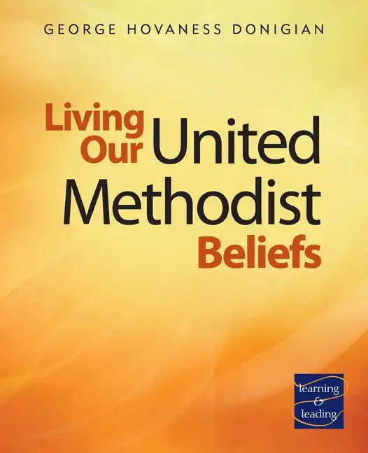 Living Our United Methodist Beliefs: Learning & Leading - Paperback