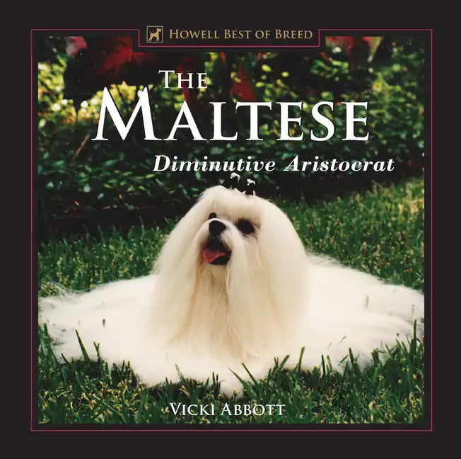 The Maltese: Diminutive Aristocrat - Hardcover