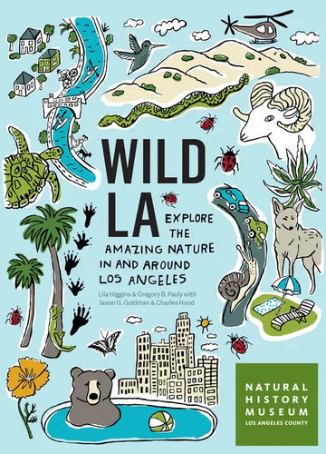 Wild La: Explore the Amazing Nature in and Around Los Angeles - Paperback