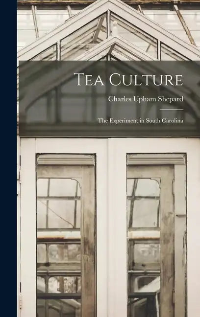 Tea Culture: The Experiment in South Carolina - Hardcover