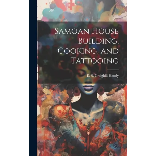 Samoan House Building, Cooking, and Tattooing