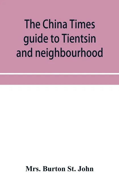 The China Times guide to Tientsin and neighbourhood - Paperback
