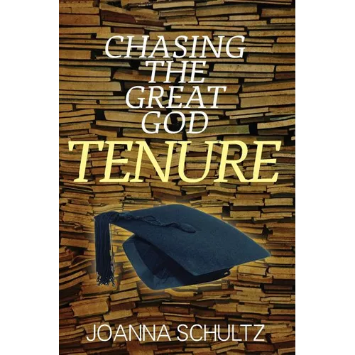 Chasing the Great God Tenure - Paperback