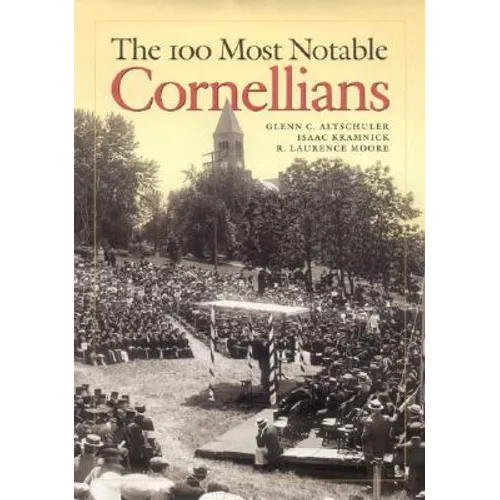 The 100 Most Notable Cornellians - Hardcover