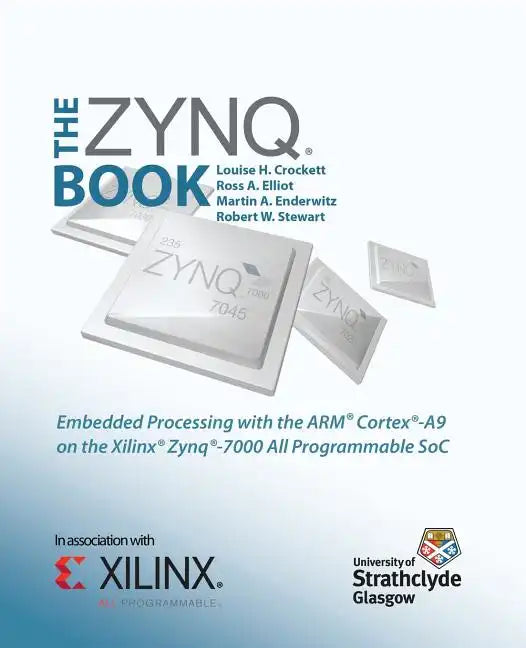 The Zynq Book: Embedded Processing with the Arm Cortex-A9 on the Xilinx Zynq-7000 All Programmable Soc - Paperback
