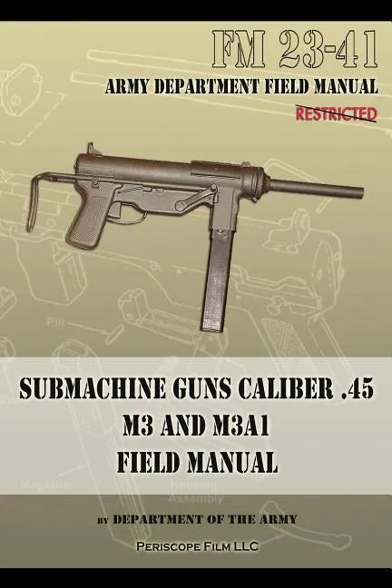 Submachine Guns Caliber .45 M3 and M3A1: FM 23-41 - Paperback