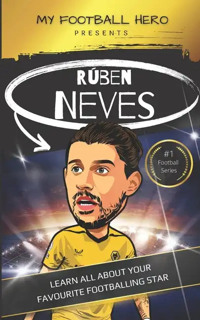 My Football Hero: Ruben Neves: Learn all about your favourite footballing star - Paperback
