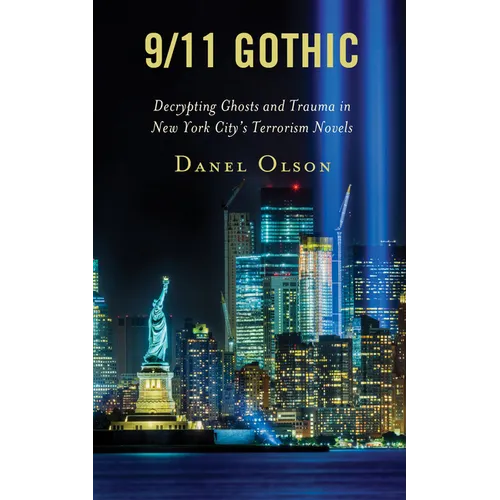 9/11 Gothic: Decrypting Ghosts and Trauma in New York City's Terrorism Novels - Paperback