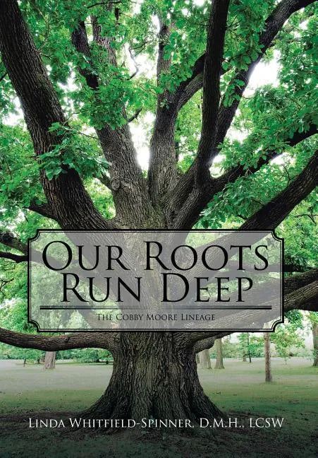 Our Roots Run Deep: The Cobby Moore Lineage - Hardcover