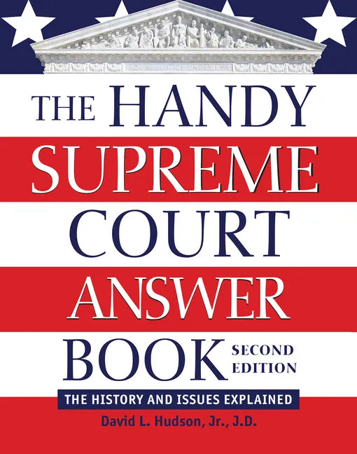 The Handy Supreme Court Answer Book: The History and Issues Explained - Hardcover