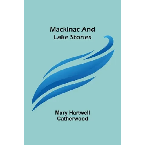 Mackinac and Lake Stories - Paperback