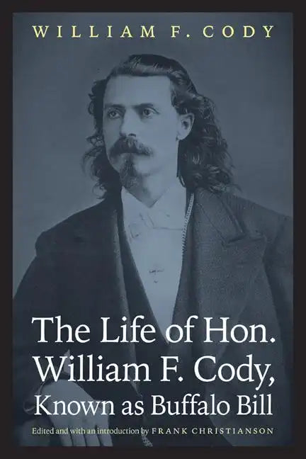 The Life of Hon. William F. Cody, Known as Buffalo Bill - Paperback