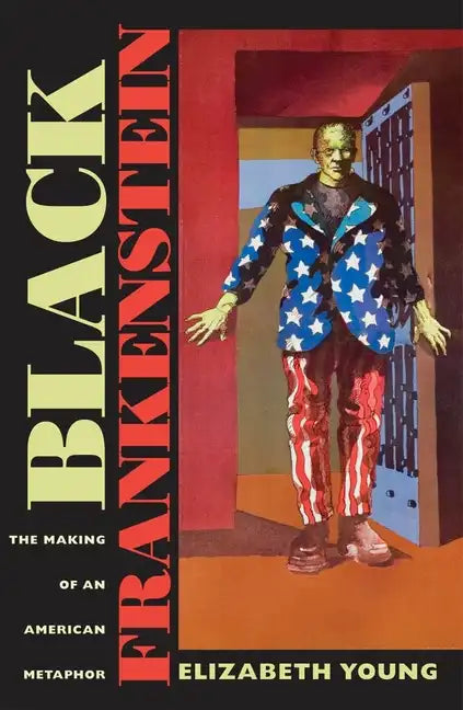 Black Frankenstein: The Making of an American Metaphor - Paperback