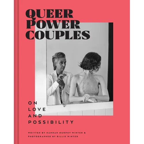 Queer Power Couples: On Love and Possibility - Hardcover