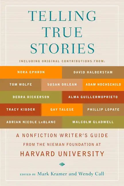 Telling True Stories: A Nonfiction Writers' Guide from the Nieman Foundation at Harvard University - Paperback