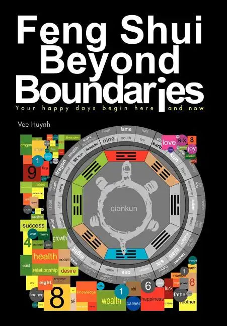 Feng Shui Beyond Boundaries: Your Happy Days Begin Here and Now - Hardcover