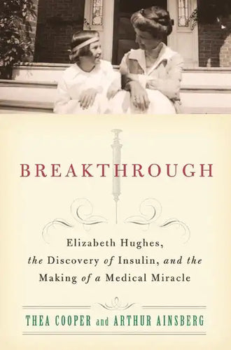 Breakthrough: Elizabeth Hughes, the Discovery of Insulin, and the Making of a Medical Miracle - Paperback
