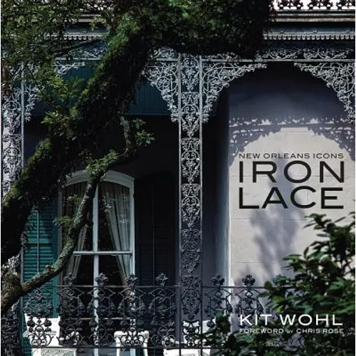 New Orleans Icons: Iron Lace - Hardcover