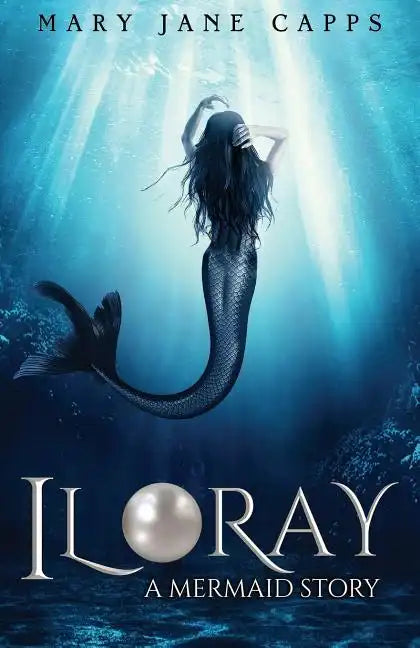 Iloray: A Mermaid Story - Paperback