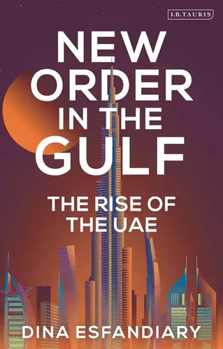 New Order in the Gulf: The Rise of the UAE - Hardcover