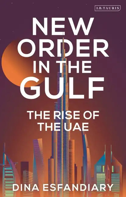 New Order in the Gulf: The Rise of the UAE - Hardcover