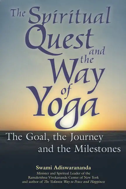 The Spiritual Quest and the Way of Yoga: The Goal, the Journey and the Milestones - Paperback