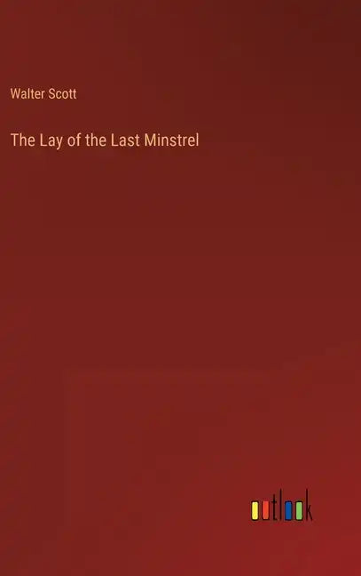 The Lay of the Last Minstrel - Hardcover
