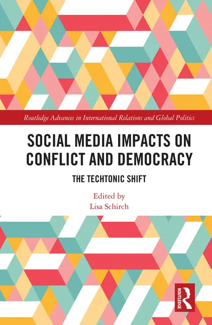 Social Media Impacts on Conflict and Democracy: The Techtonic Shift - Paperback