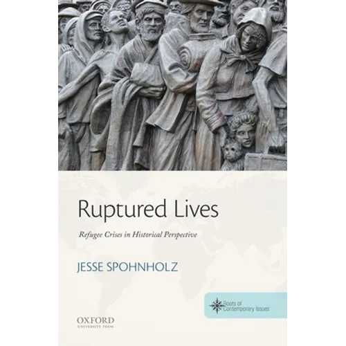 Ruptured Lives: Refugee Crises in Historical Perspective - Paperback