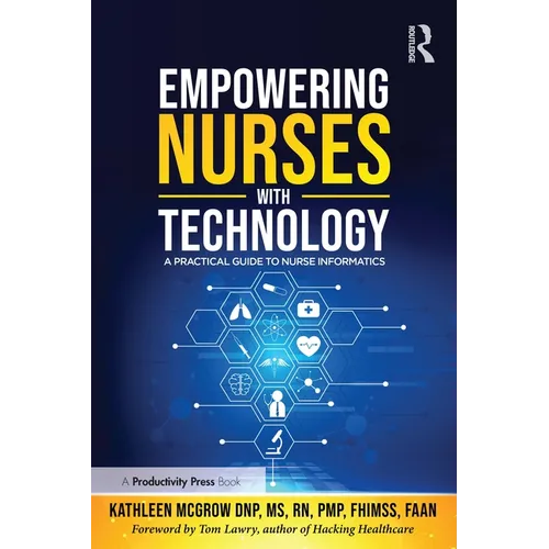 Empowering Nurses with Technology: A Practical Guide to Nurse Informatics - Paperback