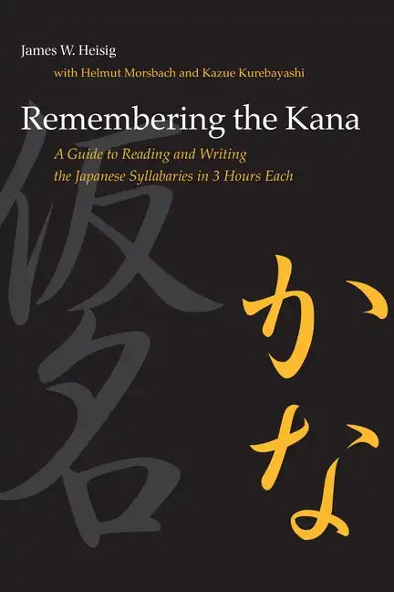 Remembering the Kana: A Guide to Reading and Writing the Japanese Syllabaries in 3 Hours Each - Paperback