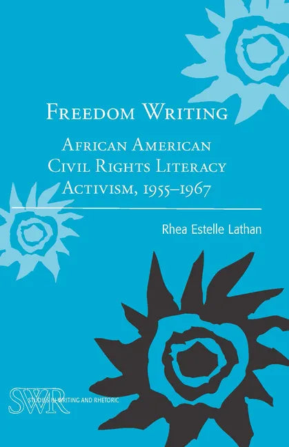 Freedom Writing: African American Civil Rights Literacy Activism, 1955-1967 - Paperback