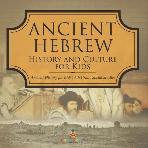 Ancient Hebrew History and Culture for Kids Ancient History for Kids 6th Grade Social Studies - Paperback