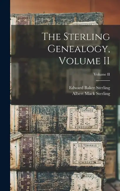 The Sterling Genealogy, Volume II; Volume II - Hardcover