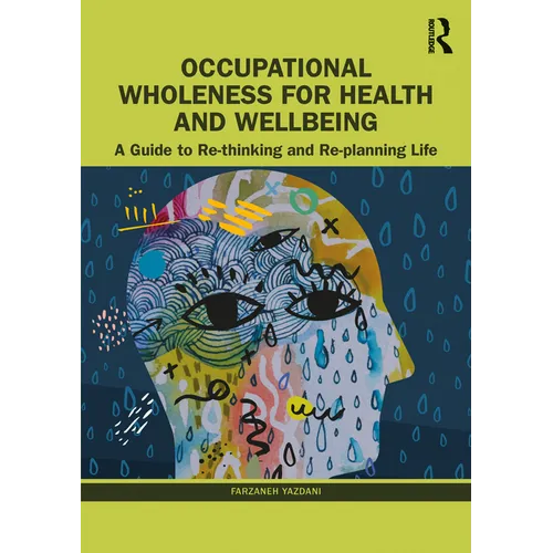 Occupational Wholeness for Health and Wellbeing: A Guide to Re-thinking and Re-planning Life - Paperback