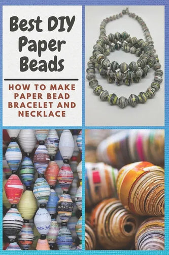 Best DIY Paper Beads: How to Make Paper Bead Bracelet and Necklace - Paperback