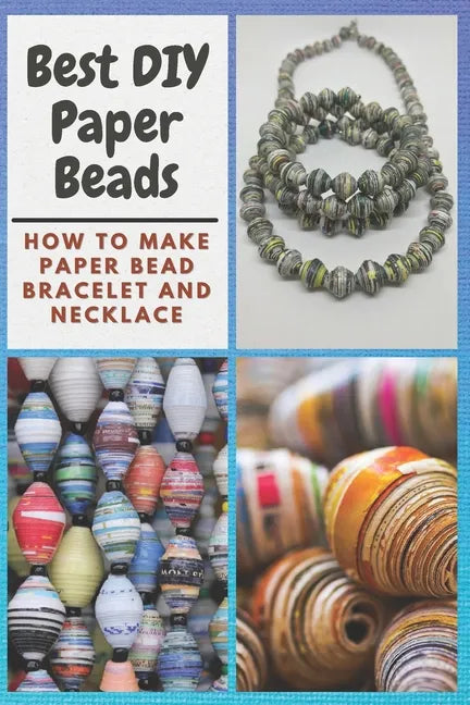 Best DIY Paper Beads: How to Make Paper Bead Bracelet and Necklace - Paperback