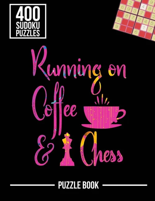Running on Coffee and Chess Sudoku Exercise Both Sides of the Brain Puzzle Book: 400 Challenging Puzzles - Paperback