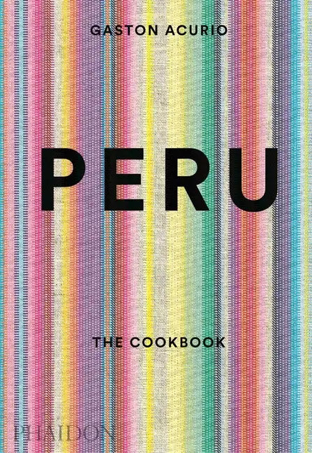 Peru: The Cookbook - Hardcover