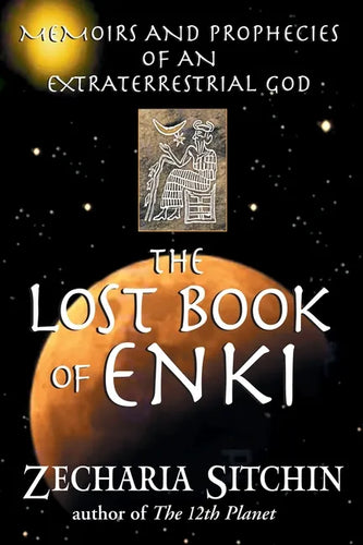The Lost Book of Enki: Memoirs and Prophecies of an Extraterrestrial God - Paperback