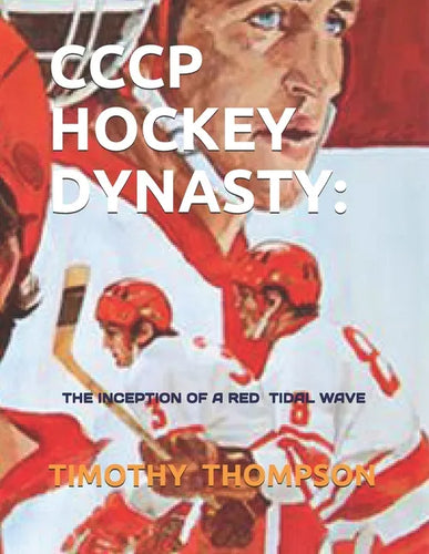 Cccp Hockey Dynasty: The Inception of a Red Tidal Wave - Paperback
