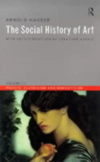 Social History of Art, Volume 3: Rococo, Classicism and Romanticism - Paperback