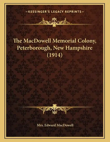 The MacDowell Memorial Colony, Peterborough, New Hampshire (1914) - Paperback