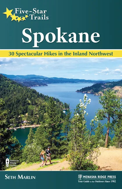 Five-Star Trails: Spokane: 30 Spectacular Hikes in the Inland Northwest - Hardcover
