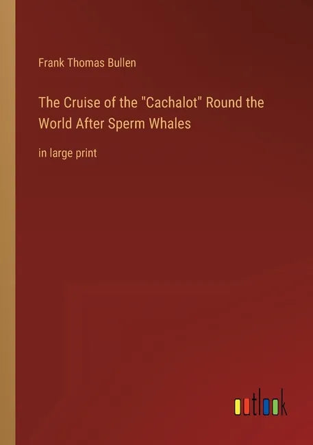 The Cruise of the Cachalot Round the World After Sperm Whales: in large print - Paperback