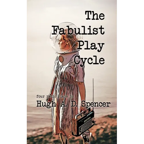 The Fabulist Play Cycle: A radio play collection - Paperback